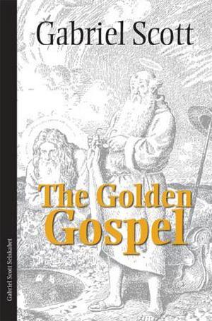 The golden gospel  by Gabriel Scott