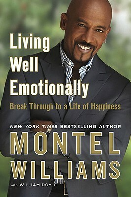 Living Well Emotionally: Break Through to a Life of Happiness by Montel Williams, William Doyle
