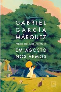 Em agosto nos vemos by Gabriel García Márquez