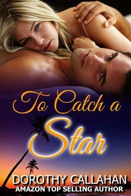 To Catch a Star by Dorothy Callahan