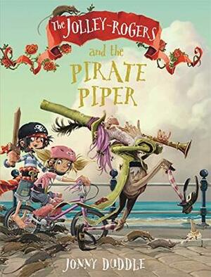 The Jolley-Rogers and the Pirate Piper by Jonny Duddle