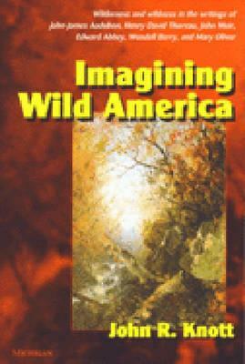 Imagining Wild America by John R. Knott