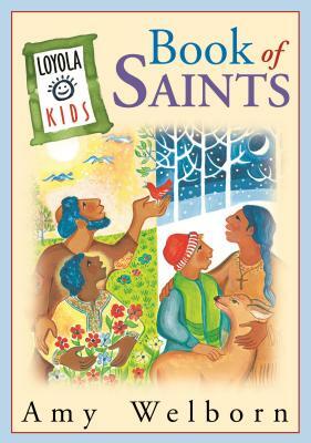 The Loyola Kids Book of Saints by Amy Welborn