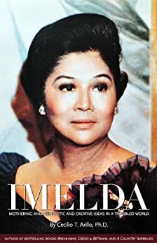 Imelda: Mothering and Her Poetic and Creative Ideas in a Troubled World by Cecilio T. Arillo