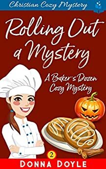 Rolling Out a Mystery: Christian Cozy Mystery by Donna Doyle
