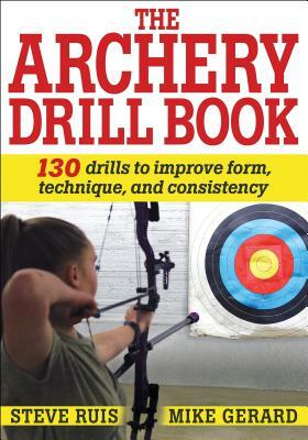 The Archery Drill Book by Mike Gerard, Steve Ruis