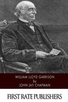 William Lloyd Garrison by John Jay Chapman