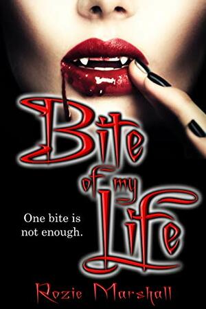 Bite of My Life by Rozie Marshall