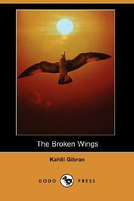 The Broken Wings (Dodo Press) by Kahlil Gibran