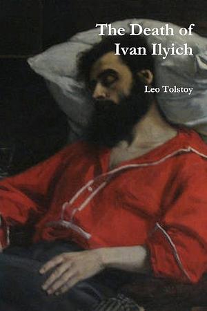 The Death of Ivan Ilych by Leo Tolstoy