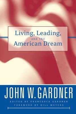 Living, Leading, and the American Dream by John W. Gardner
