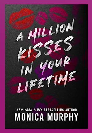 A Million Kisses in Your Lifetime by Monica Murphy