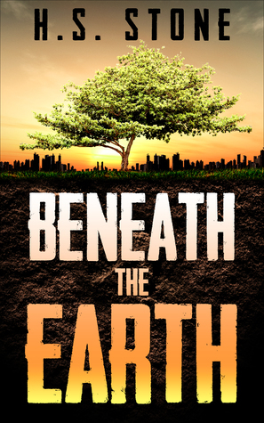 Beneath the Earth by H.S. Stone