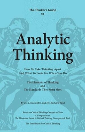The Thinker's Guide to Analytic Thinking by Linda Elder, Richard Paul
