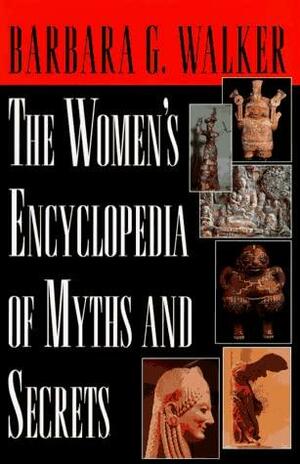 Women's Encyclopedia of Myths & Secrets by Barbara G. Walker