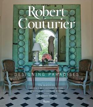 Robert Couturier: Designing Paradises by Tim McKeough, Robert Couturier