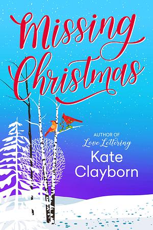 Missing Christmas by Kate Clayborn