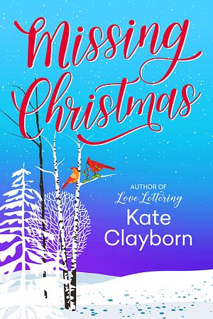 Missing Christmas by Kate Clayborn