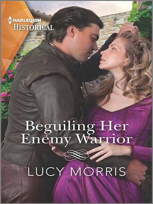 Beguiling Her Enemy Warrior by Lucy Morris