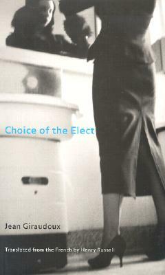 Choice of the Elect by Jean Giraudoux