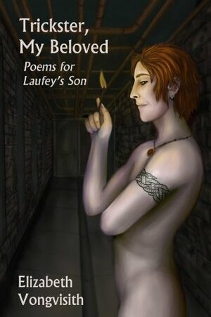 Trickster, My Beloved: Poems For Laufey'S Son by Elizabeth Vongvisith