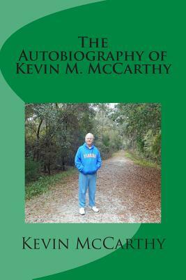 The Autobiography of Kevin M. McCarthy by Kevin M. McCarthy