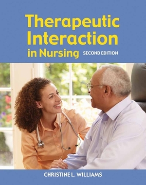 Therapeutic Interaction in Nursing by Christine Williams