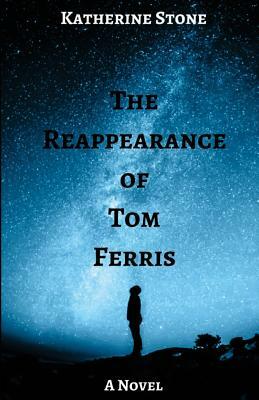 The Reappearance of Tom Ferris by Katherine Stone