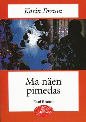 Ma näen pimedas by Karin Fossum