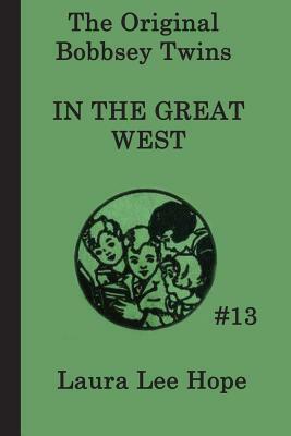 The Bobbsey Twins In the Great West by Laura Lee Hope