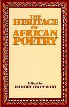 The Heritage of African Poetry: An Anthology of Oral and Written Poetry by Isidore Okpewho