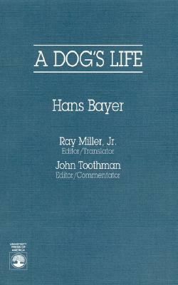 A Dog's Life by Ray Miller, Hans Bayer, John Toothman