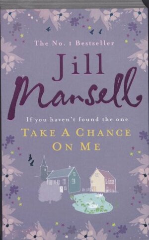 Take A Chance On Me by Jill Mansell