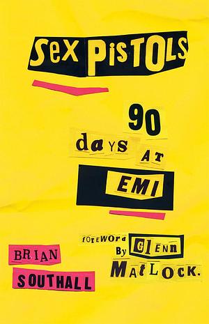 Sex Pistols 90 Days at EMI by Brian Southall, Brian Southall