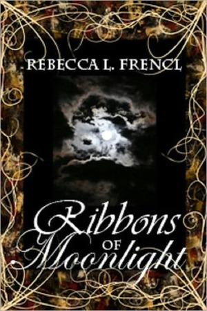 Ribbons of Moonlight by Rebecca L. Frencl