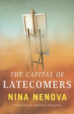 The Capital of Latecomers by Nina Nenova