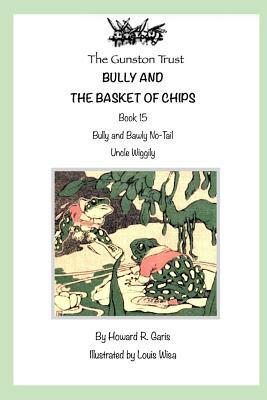 Bully and the Basket of Chips: Book 15 - Uncle Wiggily by Howard R. Garis