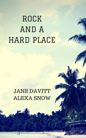 Rock and a Hard Place by Jane Davitt, Alexa Snow