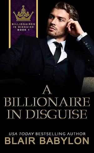 Billionaires in Disguise: Rae by Blair Babylon