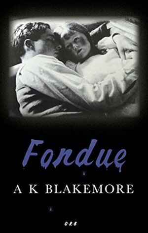 Fondue by A.K. Blakemore