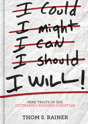 I Will: Nine Traits of the Outwardly Focused Christian by Thom S. Rainer