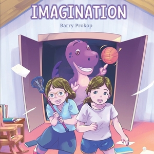 Imagination: In the beginning . . . . by Barry Prokop