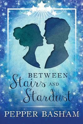 Between Stairs and Stardust by Pepper Basham