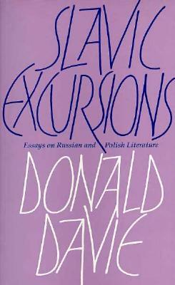 Slavic Excursions: Essays on Russian and Polish Literature by Donald Davie