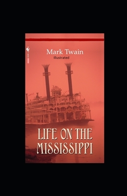 Life On The Mississippi Illustrated by Mark Twain