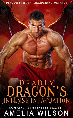 Deadly dragon's intense infatuation". by Amelia Wilson