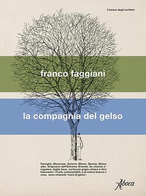 La compagnia del gelso by Franco Faggiani