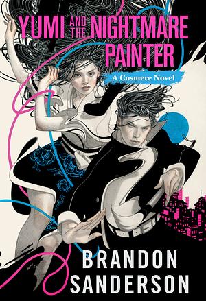 Yumi and the Nightmare Painter by Brandon Sanderson