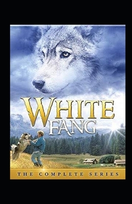 White Fang Illustrated by Jack London