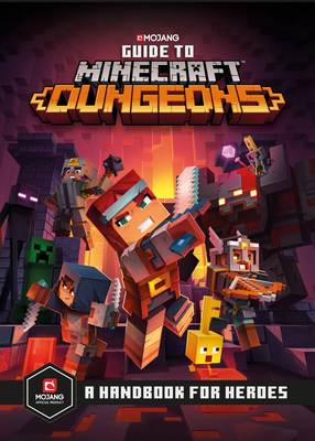 Guide to Minecraft Dungeons: A Handbook for Heroes by The Official Minecraft Team, Mojang Ab
